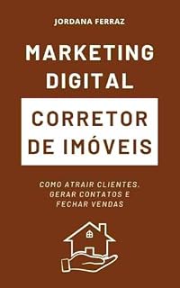 Livro Marketing Digital para Corretores de Imóveis: Como Atrair Clientes, Gerar Contatos e Fechar Vendas