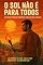 Livro O SOL NÃO É PARA TODOS: ÀS VEZES É PRECISO INCENDIAR PARA NÁO SER APAGADO, ELE MORREU NO FOGO. MAS O FOGO NÃO MATOU -SO ESPALHOU LUZ." romance