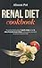 Renal Diet Cookbook: The Practical Lifestyle Guide with Specific Recipes and Tips to Reduce the Burd by Alisson Pot
