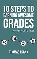 Cover of 10 Steps to Earning Awesome Grades