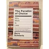 The Paradox of Choice: Why More Is Less by Schwartz, Barry (2003) Hardcover