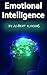 Emotional Intelligence: How to Control Yourself and Your Emotions