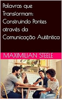 Livro Palavras que Transformam: Construindo Pontes através da Comunicação Autêntica