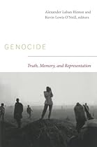 Genocide: Truth, Memory, and Representation (The Cultures and Practice of Violence)