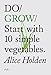 Do Grow: Start with 10 simple vegetables (Do Books Book 2) by Alice Holden