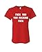 FUCK YOU YOU FUCKING FUCK - mean sarcastic - LADIES Cotton T-Shirt