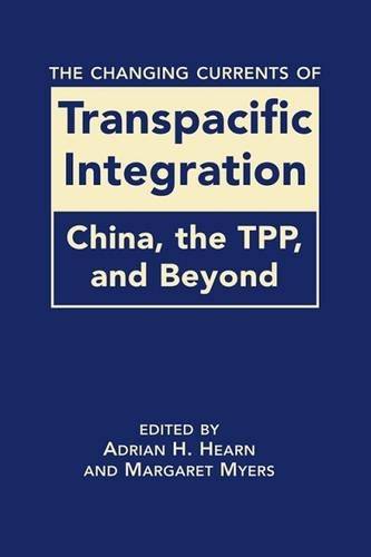 The Changing Currents of Transpacific Integration: China, the TPP, and Beyond