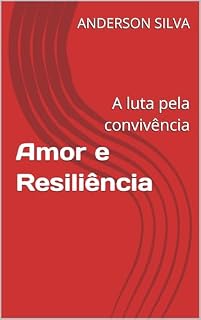 Livro Amor e Resiliência: A luta pela convivência
