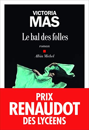 Le Bal des folles: Prix Renaudot des Lycéens 2019 (A.M. ROM.FRANC) (French Edition) by Victoria Mas