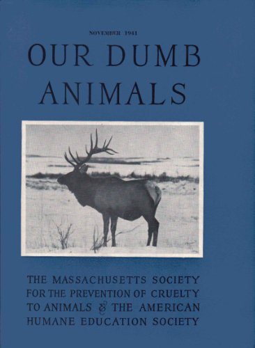 Our Dumb Animals, Volume 74. Number 11. November 1941 (The Massachusetts Society for the Prevention of Cruelty to Animals & The American Humane Education Society)
