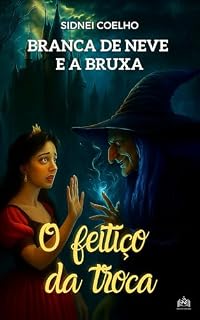 Livro Branca de Neve e a Bruxa: O feitiço da troca