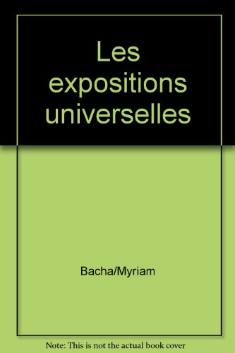 Les  expositions universelles à Paris de 1855 à 1937