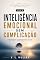 Livro Inteligência Emocional Sem Complicação: Compreender, desenvolver e aplicar a inteligência emocional na vida real