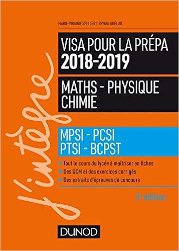 Visa Pour La Prepa 2018 2019 Maths Physique Chimie Mpsi Pcsi Ptsi Bcpst Mpsi Pcsi Ptsi Bcpst 2018 2019 J Integre French Edition Speller Marie Virginie Guelou Erwan 9782100779659 Amazon Com Books