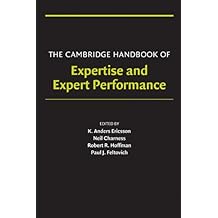The Cambridge Handbook of Expertise and Expert Performance (Cambridge Handbooks in Psychology)