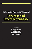 The Cambridge Handbook of Expertise and Expert Performance (Cambridge Handbooks in Psychology)