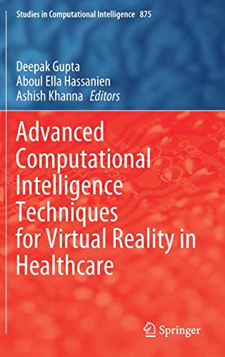 Advanced Computational Intelligence Techniques for Virtual Reality in Healthcare (Studies in Computa Advanced Computational Intelligence Techniques for Virtual Reality in Healthcare (Studies in Computa