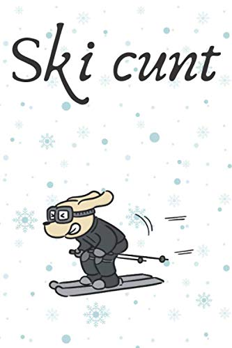 Notebook : Lined Notebook Journal For Ski Lovers With A Quote - 120 Pages: Ski cunt