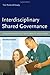 Interdisciplinary Shared Governance: Integrating Practice, Transforming Health Care - Book by Tim Porter-O'Grady