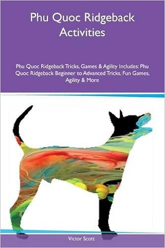 Phu Quoc Ridgeback Activities Phu Quoc Ridgeback Tricks Games Agility Includes Phu Quoc Ridgeback Beginner To Advanced Tricks Fun Games Agility More Scott Victor 9781526923011 Amazon Com Books