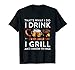 I Drink And Grill Things T-shirt And I Know Things
