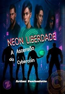 Livro Neon Liberdade : A Ascensão da Cybercoin