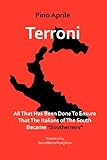 Terroni: All That Has Been Done to Ensure that the Italians of the South Became 