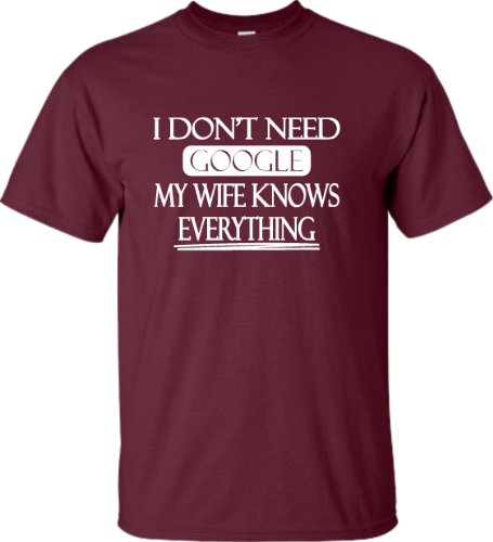 Adult I Don't Need Google My Wife Knows Everything T-Shirt