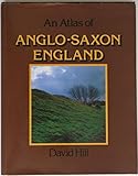 An Atlas of Anglo-Saxon England by 