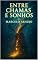 Livro ENTRE CHAMAS E SONHOS