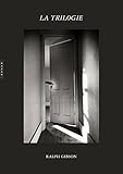 La Trilogie : Ralph Gibson by 