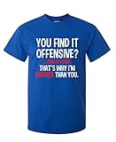 You Find It Offensive? I Find It Funny Humorous T-Shirt L Royal