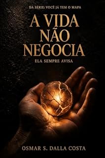 Livro A VIDA NÃO NEGOCIA: Ela mostra os sinais (VOCÊ JÁ TEM O MAPA)