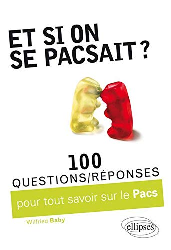 Et Si On Se Pacsait 100 Questions Reponses Pour Tout Savoir Sur Le Pacs Baby Wilfried Amazon Com Books