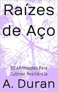 Livro Raízes de Aço: 50 Afirmações Para Cultivar Resiliência