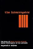 The Interrogator: The Story of Hanns Joachim Scharff, Master Interrogator of the Luftwaffe (Schiffer Military History)