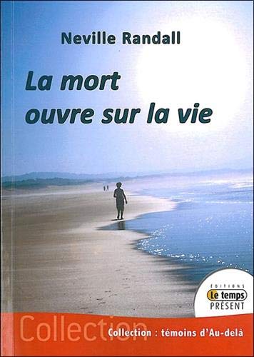 La mort ouvre sur la vie by Neville Randall