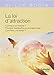 La loi de l'attraction : Comment ça marche ? Pourquoi quelquefois ça marche pas ? Comment y reméd by