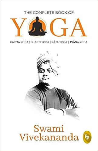 The Complete Book of Yoga : Karma Yoga, Bhakti Yoga, Raja Yoga, Jnana Yoga