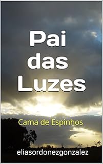 Livro Pai das Luzes: Cama de Espinhos