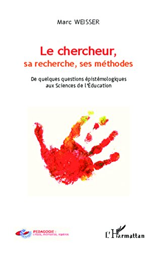 Le  chercheur, sa recherche, ses méthodes
