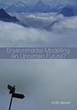 Environmental Modelling : An Uncertain Future?, Beven, Keith J., 0415463025