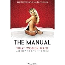 The Manual: What Women Want and How to Give It to Them