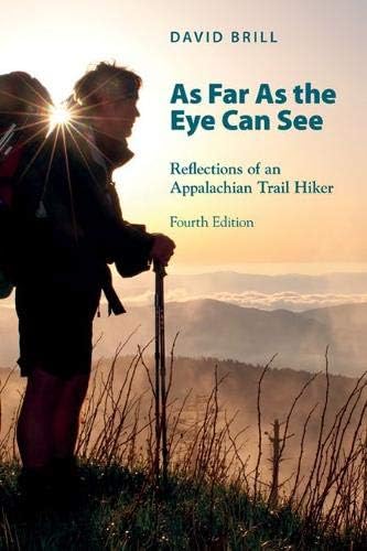 As Far As The Eye Can See: Reflections Of An Appalachian Trail Hiker Paperback โ May 25, 2013