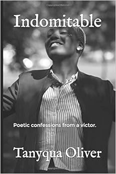 Indomitable: Poetic confessions from a victor. Indomitable: Poetic confessions from a victor.