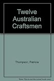 Front cover for the book Twelve Australian craftsmen by Patricia Thompson