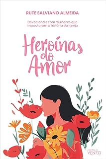 Livro Heroínas do Amor: Devocionais com mulheres que impactaram a história da Igreja