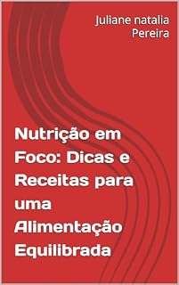 Livro Nutrição em Foco: Dicas e Receitas para uma Alimentação Equilibrada