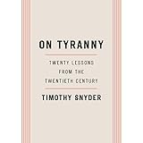 On Tyranny: Twenty Lessons from the Twentieth Century