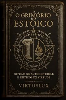 Livro O Grimorio do Estoico: Rituais de auto controle e feitiços de virtude